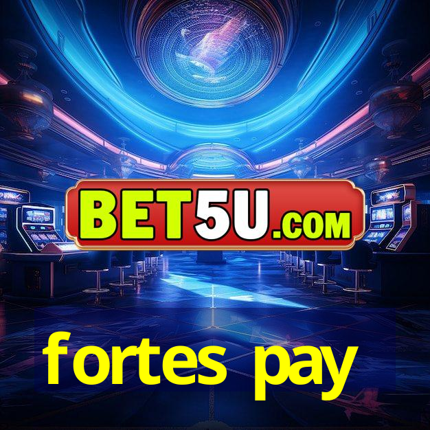 fortes pay